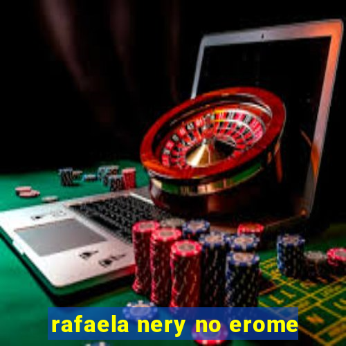 rafaela nery no erome